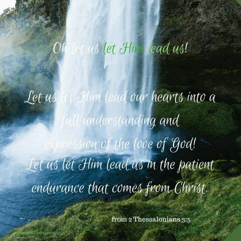 Oh let us let Him lead us!