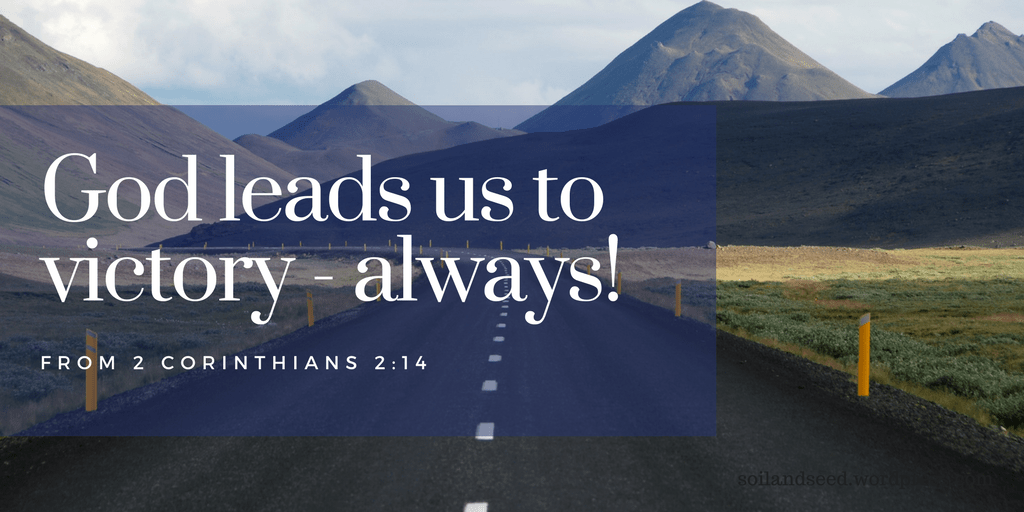 God leads us to victory - always!